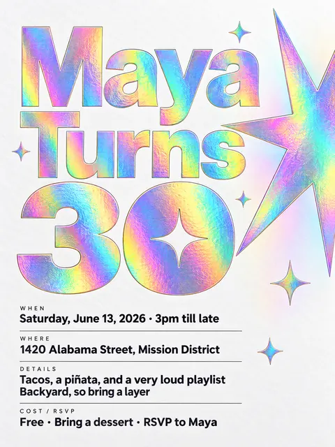 Holographic Foil style party flyer for a fictional birthday: Maya Turns 30